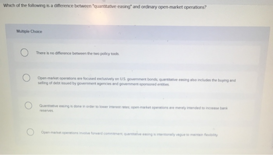 Which of the following is a difference between quantitative easing and ordinary open-market operations? Multiple Choice Ther