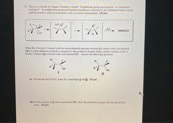 V. There is a concept in Organic Chemistry termed Neighboring group participation or Anchimenic assistance. In neighboring
