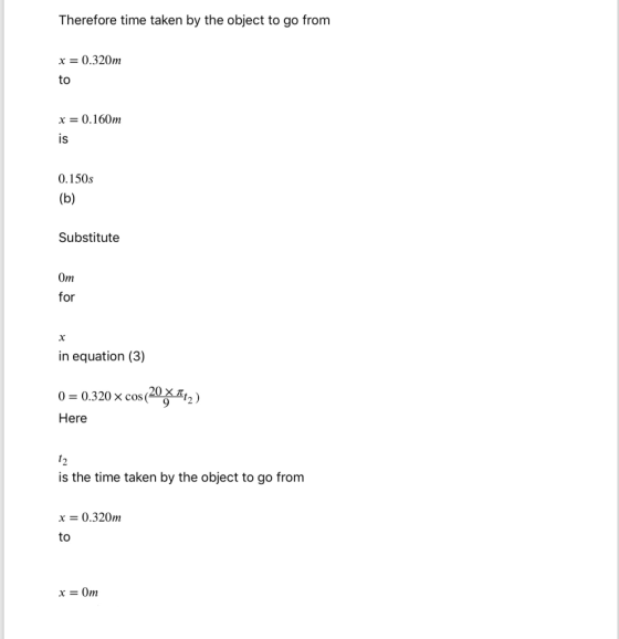 Therefore time taken by the object to go from x = 0.320m x = 0.160m 0.150s (b) Substitute От for in equation (3) 0 = 0.320 x