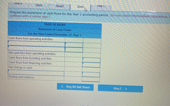 Keg A Stmt Sheet Stmt Regc LEX Prepare the statement of cash flows for the Year 1 accounting period. (Do not round intermedia