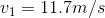v_{1}=11.7m/s