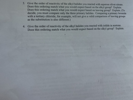 3. Give the order of reactivity of the alkyl halides you reacted with aqueous silver nitrate. Does this ordering match what y