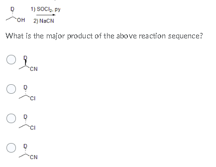 D 1) SOCI2. py OH 2) NaCN What is the major product of the above reaction sequence? IN CN CI CI CN