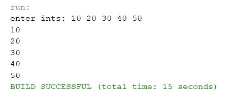 run: enter ints: 10 20 30 40 50 10 20 30 50 BUILD SUCCESSFUL (total time: 15 seconds)