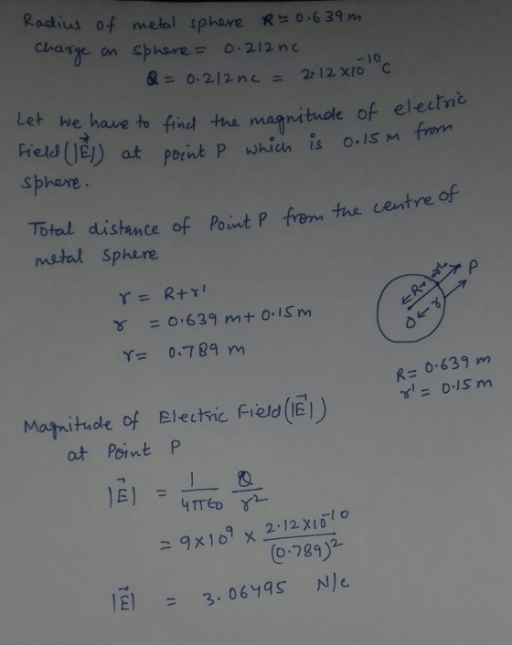 us of metal sphare R 0.6 39m -10 find tha magrituole of electnč 규 Field(间at perit P when is O.ISM sphore Total disthnce of Point P fom the entre of matal Sphure ce of Point P frem the centre r 0789 m R6.639 m γ.= 0-15m Mahathof Elechic Field(€リ at Point P o-729)
