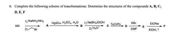 Complete the following scheme of transformations. Determine the structures of the compounds A, B, C 6. D, E, F 1) NaNH2NH 1)