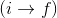 (i \rightarrow f)
