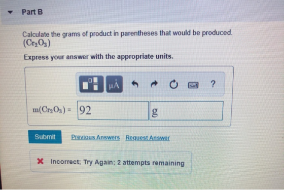 Part B Calculate the grams of product in parentheses that would be produced. (C1,03) Express your answer with the appropriate