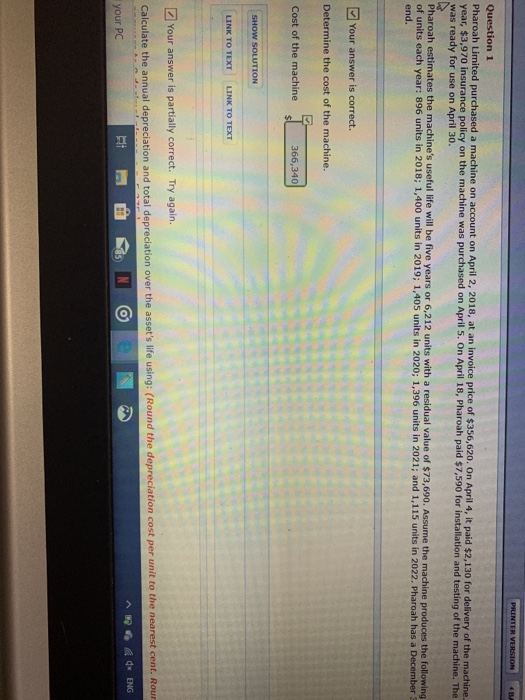 PRINTER VERSION Question 1 Pharoah Limited purchased a machine on account on April 2, 2018, at an invoice price of $356,620.