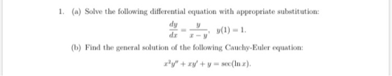 1. (a) Solve the following differential equation with appropriate substitution: dy y(1) = 1. dr (b) Find the general solution