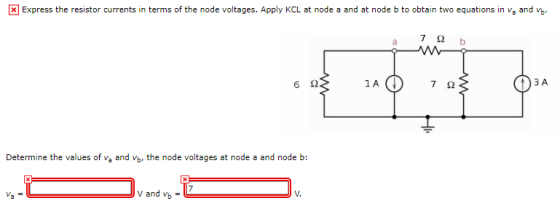 Express the resistor currents in terms of the node voltages. Apply KCL at node a and at node b to obtain two equations in va