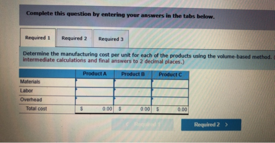 Complete this question by entering your answers in the tabs below. Required 1 Required 2 Required 3 Determine the manufacturi