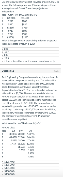 1 Use the following after-tax cash flows for project A and B to answer the following question: (Numbers in parentheses are ne