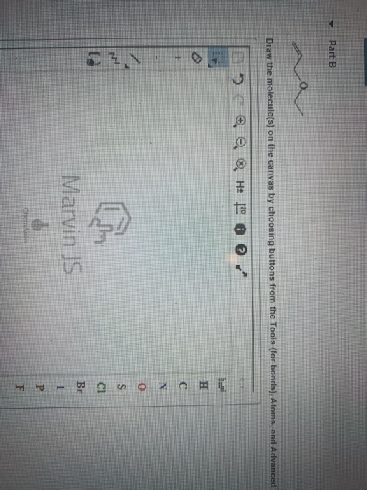 Part B. Draw the molecule(s) on the canvas by choosing buttons from the Tools (for bonds), Atoms, and Advanced > e® H1200 CZ,