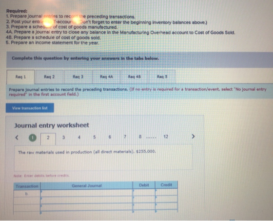Required: 1. Prepare journal entries to reco the preceding transactions. 2 Post your entri T-accoun Dont forget to enter the