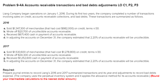 Problem 9-4A Accounts receivable transactions and bad debts adjustments LO C1, P2, P3 Liang Company began operations on Janua