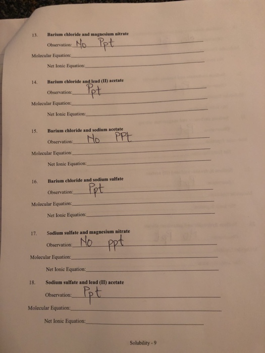 13. Barium chloride and magnesium nitrate Observation: NO P Molecular Equation: Net lonic Equation: 14. Barium chloride and l