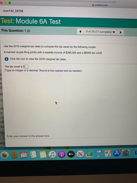 mathxl.com mat142 26758 Test: Module 6A Test This Question: 1 pt 9 of 20 (17 complete) Use the 2016 marginal tax rates to com