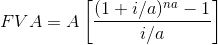 FVA = A\left [ \frac{(1+i/a)^{na}-1}{i/a} \right ]