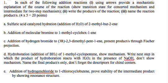 1. In each of the following addition reactions (1) using arrows provide a mechanistic explanation of the course of the reacti