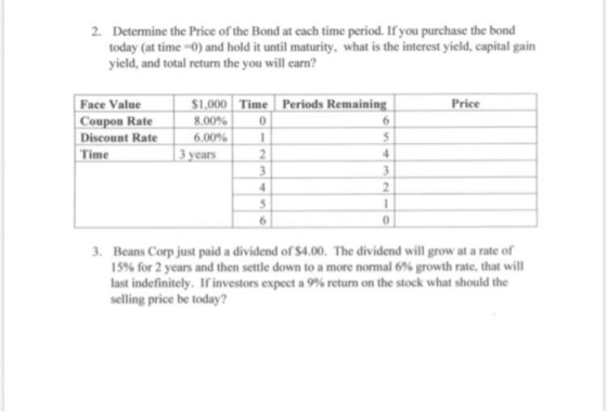 2. Determine the Price of the Bond at each time period. If you purchase the bond today (at time =0) and hold it until maturit