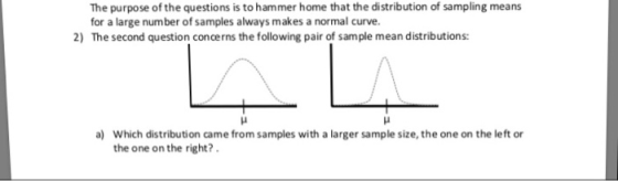 The purpose of the questions is to hammer home that the distribution of sampling means for a large number of samples always m