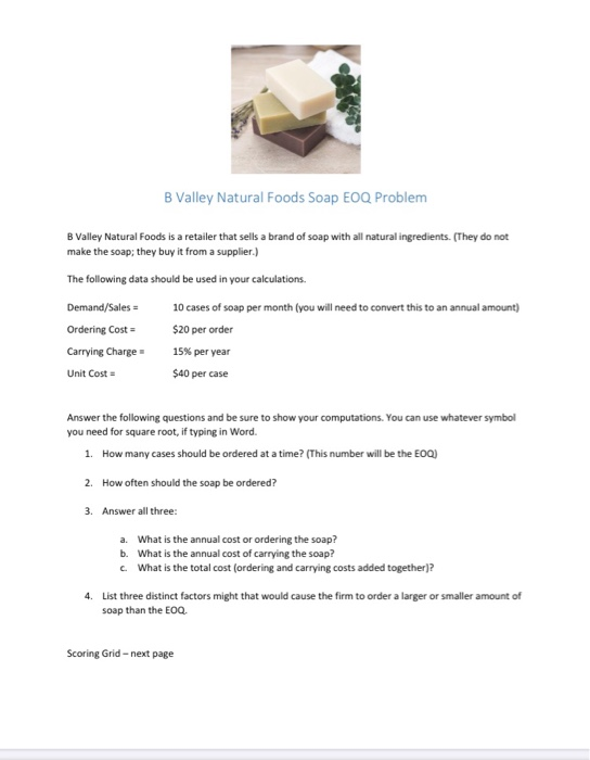 B Valley Natural Foods Soap EOQ Problem B Valley Natural Foods is a retailer that sells a brand of soap with all natural ingr