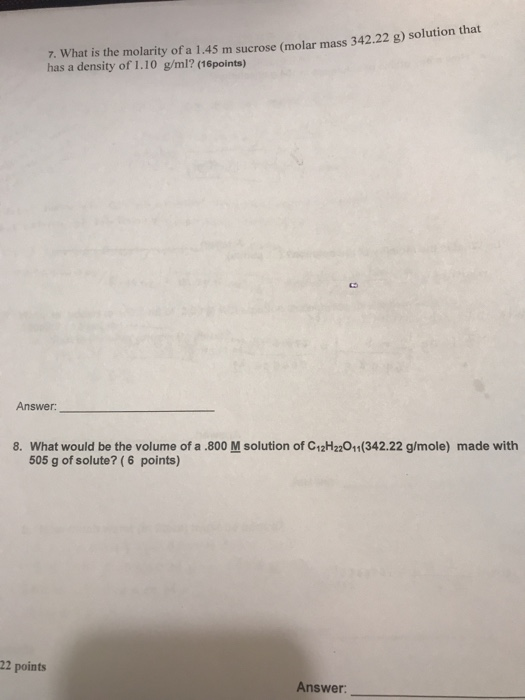 n sucrose (molar mass 342.22 g) solution that 7. What is the molarity of a 1.45 m sucrose (molar mass 342.24 B has a density