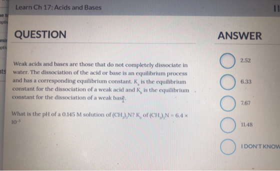 Learn Ch 17: Acids and Bases det aptir QUESTION ANSWER miy aptiv 2.52 ats Weak acids and bases are those that do not complete