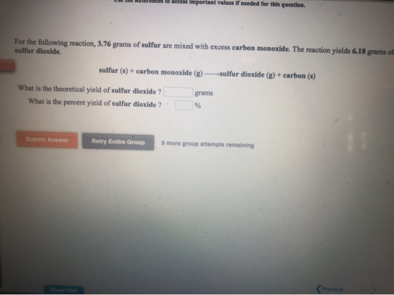 o dess important values if needed for this question. For the following reaction, 3.76 grams of sulfur are mixed with excess c