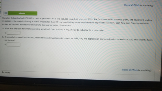 Check My Work (1 remaining) eBook Hampton Industries had $70,000 in cash at year-end 2018 and $16,000 in cash at year-end 201