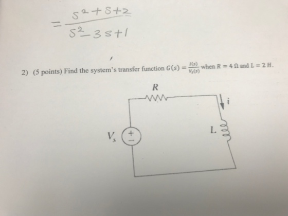2) (5 points) Find the systems transfer function G (s)--when R = 4 ? and L = 2H. I(s) V,(s) L.