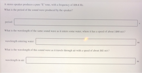 A stereo speaker produces a pure E tone, with a frequency of 329.6 Hz. What is the period of the sound wave produced by the