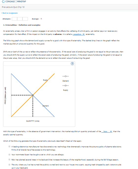 CENGAGE MINDTAP Pre-Lecture Quiz Chpter 10 <Back to Assignment Average: / 4 1. Externalities - Definition and examples An extern