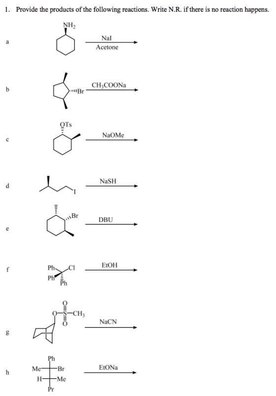 1. Provide the products of the following reactions. Write N.R. if there is no reaction happens. NH2 Nal Acetone CH COONa - fo