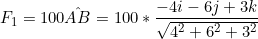 \small F_1 = 100\hat {AB} = 100*\frac{-4i-6j+3k}{\sqrt{4^2+6^2+3^2}}