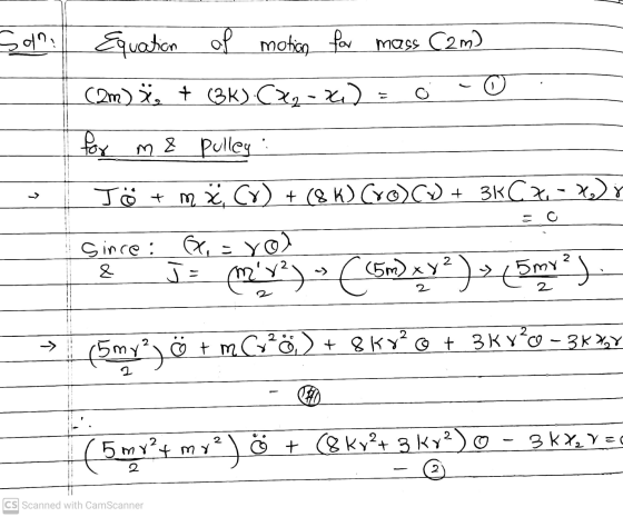 Sani Equation of motion for mass C2m) (2m) ž. + (36) CX-X) = O for me pulley - > Jö + m Ž, CY) + (8 K) Cro) Cu + 3KC X.- X) S