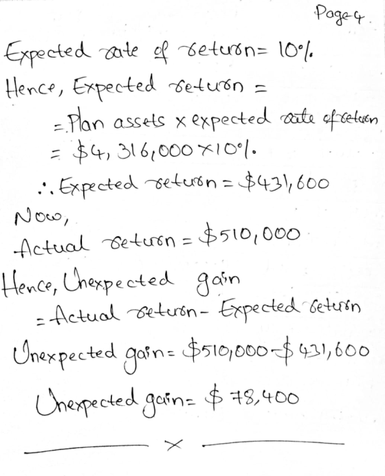 Page 4 Expected cate of Geturn= 10% Hence, Expected return = plan assets x expected Date of celeron = $4, 316,000 7100. - Exp