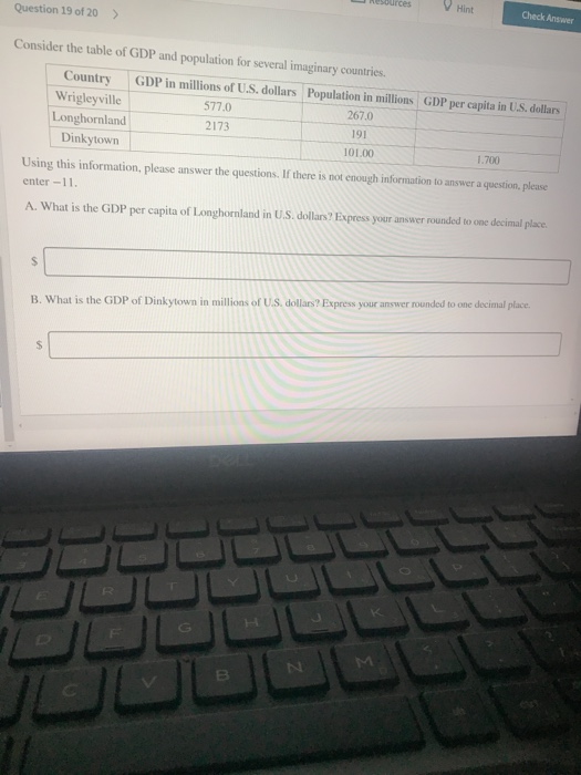 nources Question 19 of 20 > Hint Check Answer Consider the table of GDP and population for several imaginary countries. Count