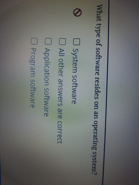 What type of software resides on an operating system? O System software All other answers are correct O Application software