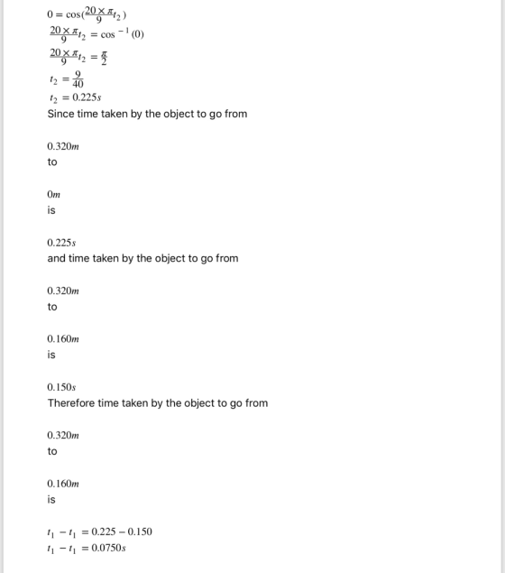0 = cos(20,X712) 20,X112 = cos - (0) 20,X#t2 = t2 = 40 12 = 0.225s Since time taken by the object to go from 0.320m to 0.225s