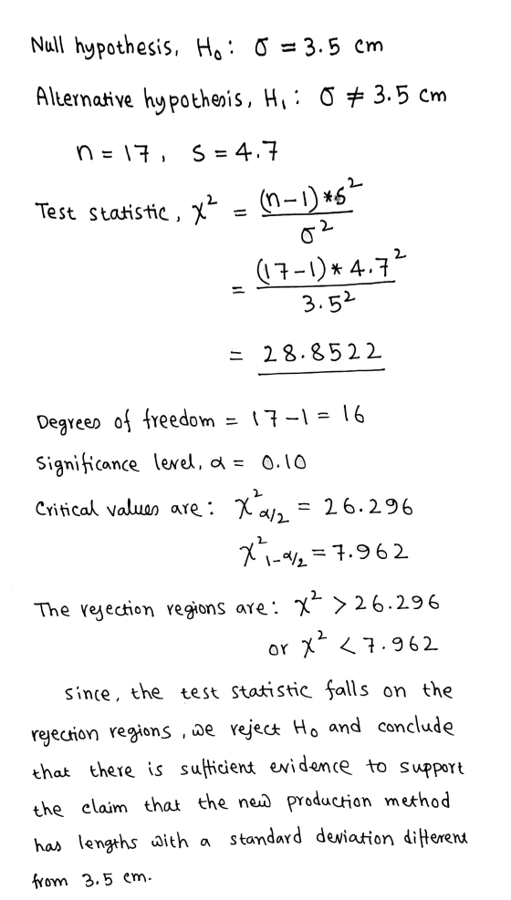 Null hypothesis, Hoi o = 3.5 cm Alternative hypothesis, Hi : 0 + 3.5 cm n = 17, S = 4.7 Test Statistic, x? (n-1) *6? 02 (17-1