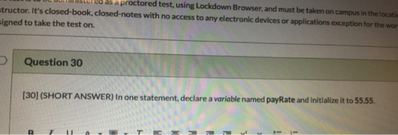 as a proctored test, using Lockdown Browser, and must be taken on campus in the locat tructor. Its closed-book, closed-notes