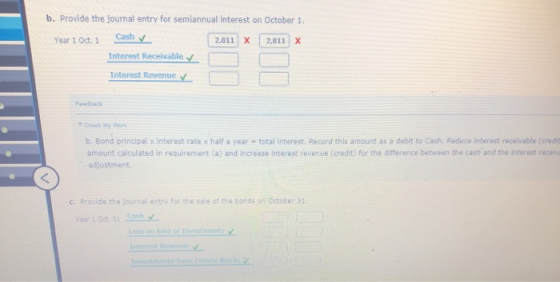 b. Provide the journal entry for semiannual interest on October 1. Year 1 Oct. 1 Cash 2,811 X 2,811 X Interest Receivable Int