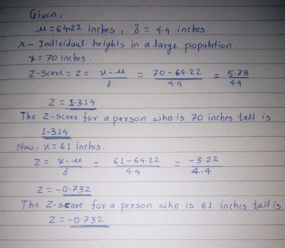 Given tt二6 4-22 inches, 3-11 inches ㄨ-Individual heights in a large-Population ˊ = 70 Int hes 5:28 4.-4 4.9 z 1.314 The 2-Score for a person ho is 20 inches tall is -31 Now! )に61 inches. 4. 4 4.4 2--0 732 The Z-score for a Pcrson who is 61 įnches tajlis