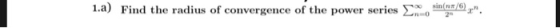 a) Find the radius of convergence of the power series Σ000 sin(ntor.