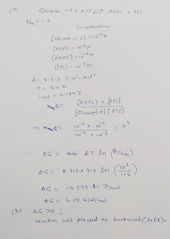 Glucose-l-pt ATP ADPG + ppi Keg = 1-2 Concentrations: [Glucose ir p] =104 (ATP] = 1073m CAD PG] =105 (@pi) = 105 R = 8.315 Jo