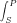\tiny \int_{S}^{P}