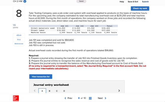 CH 2 HW Saved Help Save & Exit Submit Check my work 00 Tyler Tooling Company uses a job order cost system with overhead appli