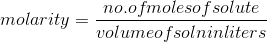 no.ofmolesof solute molarity = 2 volumeof solninliters